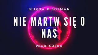 Nie martw się o nas - Blizna (ft. Bosman) (prod. COBRA)