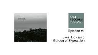 ECM Records Podcast - Episode #1 - Joe Lovano "Garden of Expression"