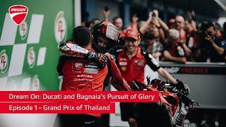 Dream On: Ducati and Bagnaia's Pursuit of Glory | Episode 1 - Grand Prix of Thailand