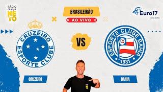 Cruzeiro x Bahia | AO VIVO | Campeonato Brasileiro 2024 | Rádio Craque Neto