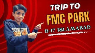 Visit to FMC Park in B-17 Multigardens Islamabad | SARIB VLOG