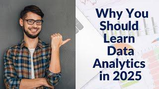 Why You Should Learn Data Analytics in 2025