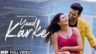 Gajendra Verma | Yaad Karke | Official Music Video | Latest Hit Song 2019