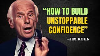 How to Build Unstoppable Confidence - Jim Rohn Motivation