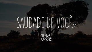 Filhos de Jorge - Saudade de Você (Clipe Oficial)