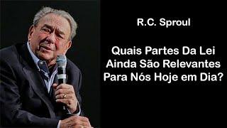 Quais Partes Da Lei Ainda São Relevantes Para Nós Hoje em Dia? - R.C. Sproul