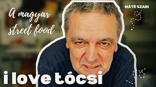  A MAGYAR STREET FOOD: I LOVE TÓCSI