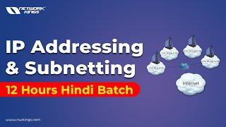 IP Addressing & Subnetting Hindi | 12 Hours | Network Kings