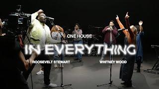 In Everything (ft. Whitney Wood & Roosevelt Stewart) | ONE HOUSE