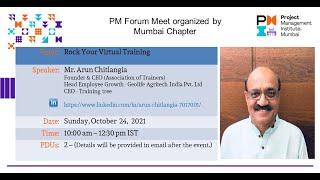 PMI Mumbai Chapter PM  Forum Meet   Rock Your Virtual Training by Mr. Arun Chitlangia