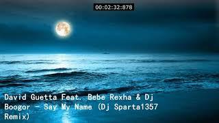 David Guetta Feat. Bebe Rexha & Dj Boogor - Say My Name (Dj Sparta1357 Remix)