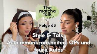 Folge 68 - Style & Talk: Autoimmunkrankheiten, OPs und teure Autos