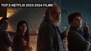 Must-Watch: Top 5 Netflix Films of 2023-2024!