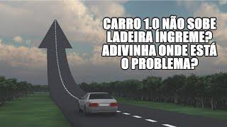 Carro 1.0 não sobe ladeira íngreme? Adivinha onde está o problema?