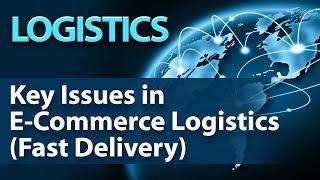 Key Issues in E-Commerce Logistics (Fast Delivery) - Logistics - Startup Guide By Nayan Bheda