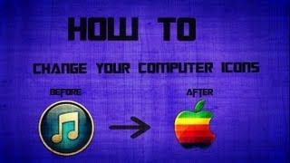 HOW TO CHANGE YOUR COMPUTER ICON'S