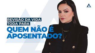 Quem ainda não se aposentou tem direito à Revisão da Vida Toda?