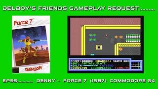 Delboy's friends gameplay request...Ep55 Force 7 on the Commodore 64  (Denny)