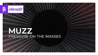 MUZZ - Pressure on the Masses [Monstercat Release]