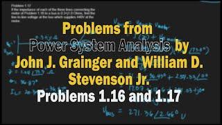 Power System Analysis by John J. Grainger and William D. Stevenson, Jr. Problems 1.16 and 1.17