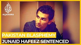 Pakistani academic Junaid Hafeez sentenced to death for blasphemy