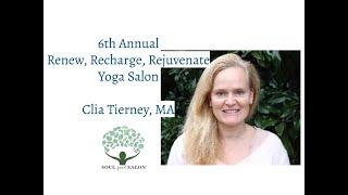 Renew, Recharge, Rejuvenate Yoga Salon with Clia Tierney, MA