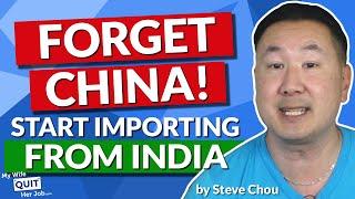 Forget China!  How To Import From India And Save 37% On Your Products