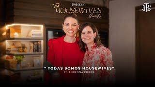 01-“Todas somos Housewives Ft Lorenna Pierre”