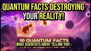 50 QUANTUM PHYSICS FACTS That Will SHATTER Your Understanding of Reality | Science Explained