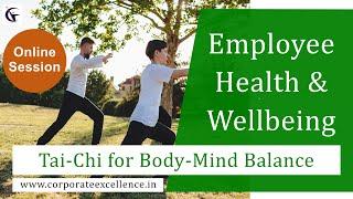 Employee Health & Wellbeing - Tai Chi for Body-Mind Balance