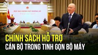 Chính sách hỗ trợ cán bộ trong tinh gọn bộ máy | VTV24