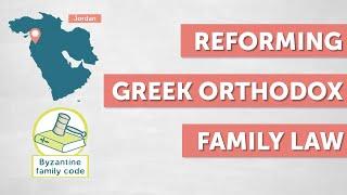 The Reformation of Greek-Orthodox Family Law: The Example of Jordan