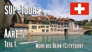 SUP-Tour: Die Aare, Teil 1. Von Muri bis Bern, Citytour und Naturidylle. Böötle, Kanu, Kajak und SUP