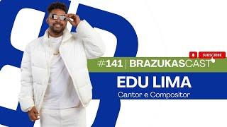 Cantor Edu Lima | Historia no Pagode - Brazukas Cast Ep 141