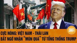 Cực Nóng: Việt Nam - Thái Lan bất ngờ nhận ‘món quà’ từ Tổng thống Trump đắc cử