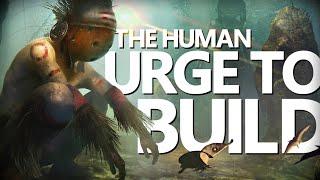 Tribe: Primitive Builder & the Human Urge to Build