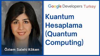 Kuantum Hesaplama (Quantum Computing) | Google Developers Turkey