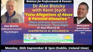 Webinar 11 Parental Alienation & False Allegations - Psychologist Dr Alan Blotcky & Kenn Joyce (ACF)