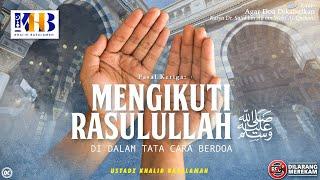 Agar Doa Dikabulkan #6: Pasal Ketiga | Mengikuti Tata Cara Rasulullah ﷺ Dalam Berdoa