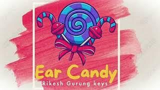 Ear Candy - Rikesh Gurung keys