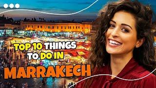 Top 10 Things to Do in Marrakech - Morocco 2023 | Travel Guide ️️