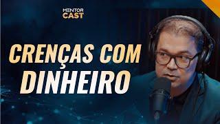 Como quebrar as crenças com o dinheiro? I Mentor Cast #153 com @CleitonPinheirooficial