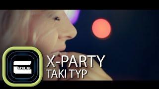 X-PARTY - Taki typ | Oficjalny Teledysk | 2013