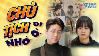 Chủ Tịch Đi Ở Nhờ | Phim Bộ Hay Nhất SVM Studio