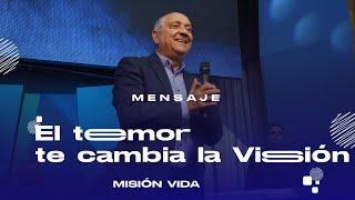 El temor te cambia la visión - Domingo 21/7/24  Iglesia Misión Vida