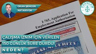 Çalışma İzni İçin Gerekli Olan 150 Günlük Süre Hangi Koşullarda Durur? #okansengun #amerikailtica