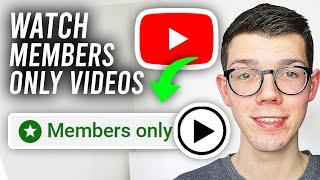 How To Watch Members Only Videos On YouTube - Full Guide