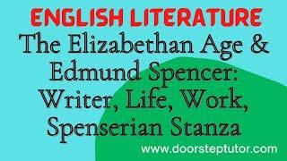 The Elizabethan Age & Edmund Spencer: Writer, Life, Work, Spenserian Stanza | English Literature