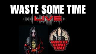 Waste Some Time LIVE w/ Jason Green & Wednesday 13