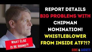 Report Details BIG Problems With Chipman Nomination! Whistleblower Inside ATF?!?